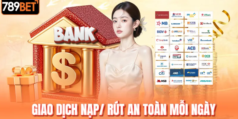 Giao dịch nạp/ rút an toàn mỗi ngày